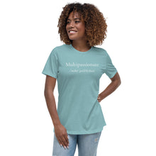 Load image into Gallery viewer, Multipassionate Women's Relaxed T-Shirt