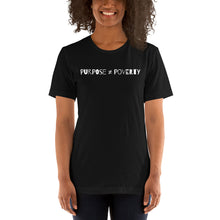 Load image into Gallery viewer, Purpose ≠ Poverty Short-Sleeve Unisex T-Shirt