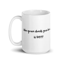 Load image into Gallery viewer, Who Gone Check You Boo...Who?!?