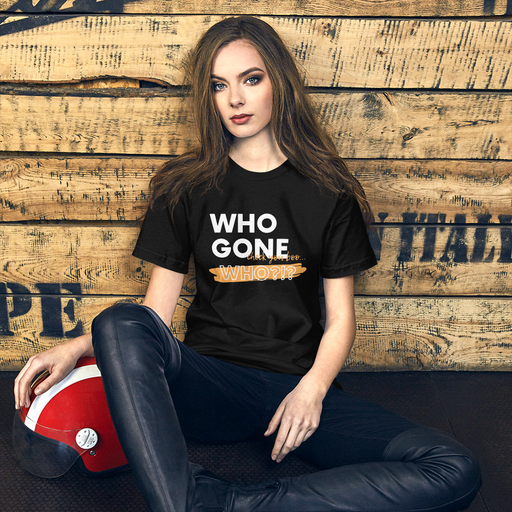 Who gone check you boo... Short-Sleeve Unisex T-Shirt