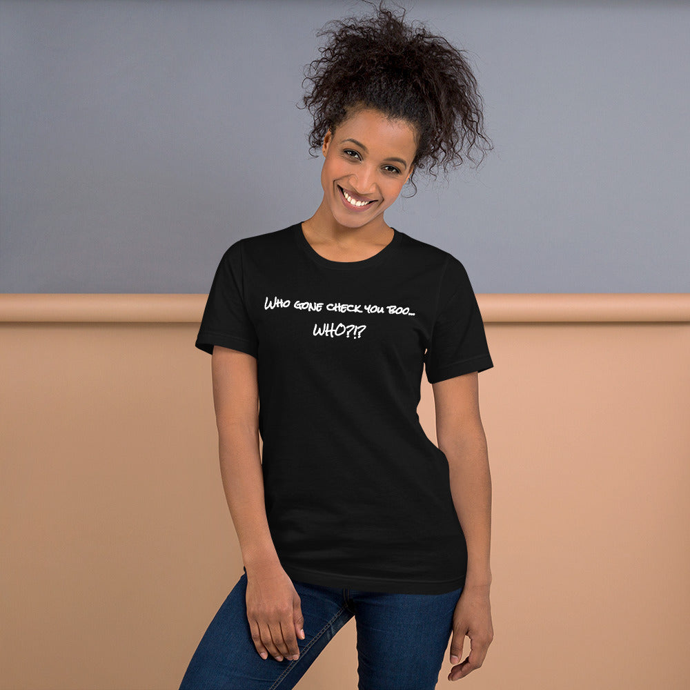 Who gone check you boo Short-Sleeve Unisex T-Shirt